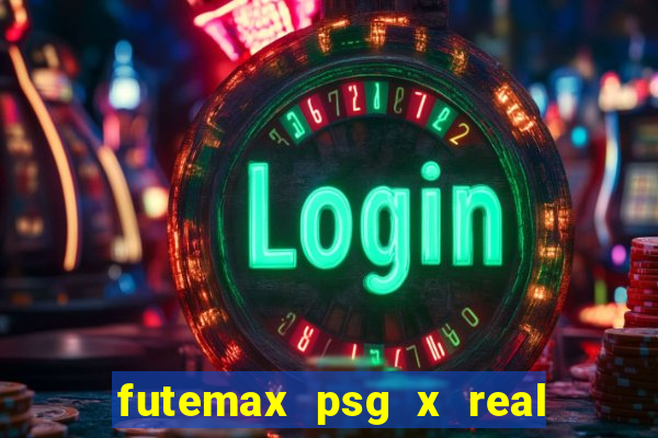 futemax psg x real madrid ao vivo